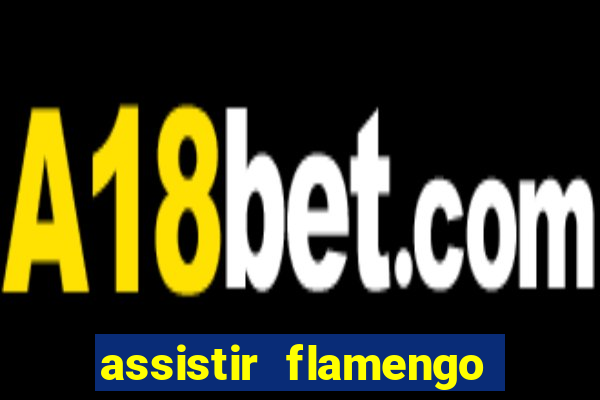 assistir flamengo multi canais